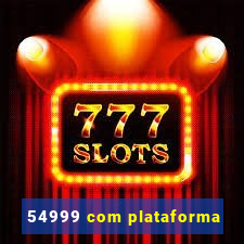 54999 com plataforma